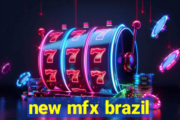 new mfx brazil